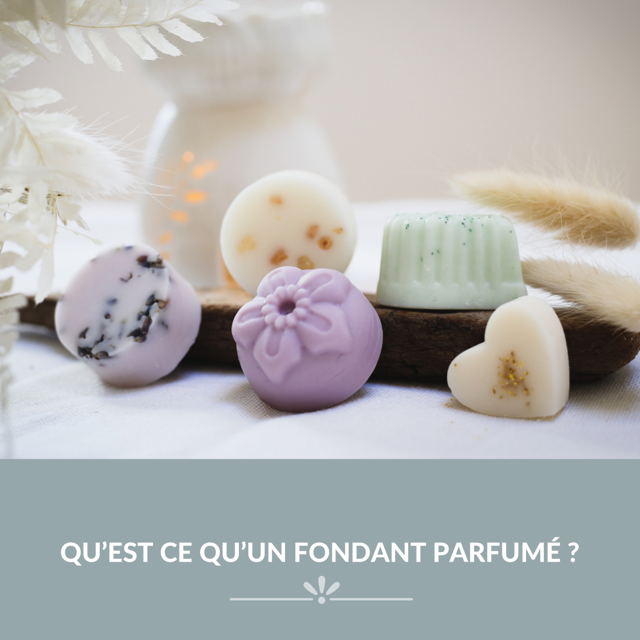 Les fondants parfumés